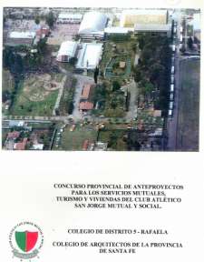 CONCURSO PROVINCIAL DE ANTEPROYECTOS PARA LOS SERVICIOS MUTUALES, TURISMO YVIVIENDAS DEL CLUB ATLETICO SAN JORGE MUTUAL Y SOCIAL