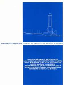 CONCURSO NACIONAL DE ANTEPROYETOS, PARA EL COMPLETAMIENTO DEFINITIVO DEL CONJUNTO CIVICO- MONUMENTAL COMO PARTE INTEGRANTE DEL PARQUE NACIONAL A LA BANDERA ( APERTURA DEL PASAJE JURAMENTO ENTRE CATEDRAL Y MUNICIPALIDAD E INCORPORACIÓN DEL GRUPO ESCULTORI