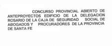 CONCURSO PROVINCIAL ABIERTO DE ANTEPROYECTO PARA EL EDIFICIO DE LA CAJA DE SEGURIDAD SOCIAL DE ABOGADOS Y PROCURADOR